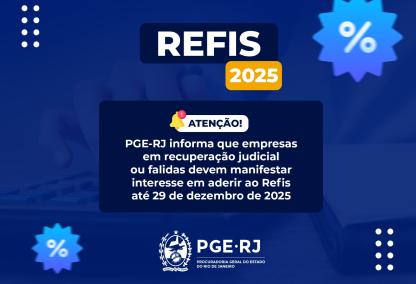 PGE-RJ informa que empresas em recuperação judicial ou falidas devem manifestar interesse em aderir ao Refis até 29 de dezembro de 2025